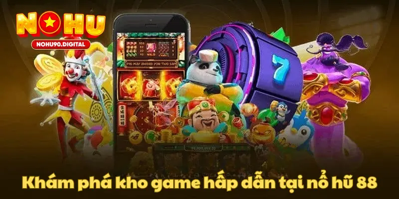 Khám phá kho game hấp dẫn tại nổ hũ 88