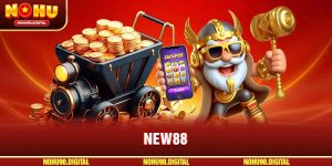 New88 - Nhà Cái Nổ Hũ Uy Tín - Rút Tiền Nhanh, Thưởng Khủng