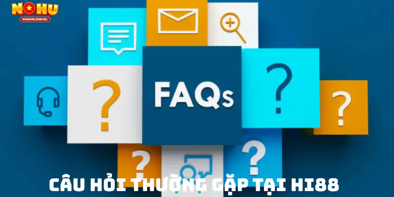 Những câu hỏi thường gặp từ người chơi tại Hi88
