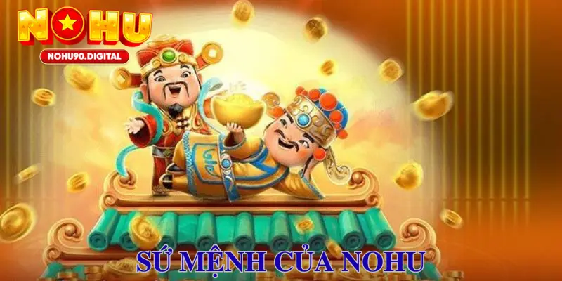 Sứ mệnh mà Nohu theo đuổi