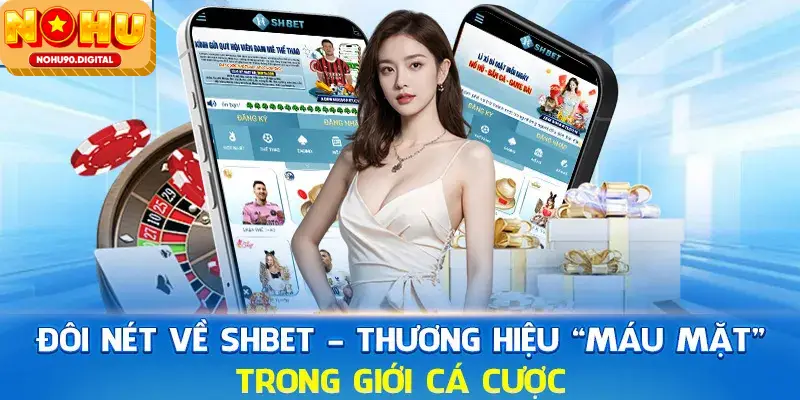 Tổng quan về thương hiệu SHBET