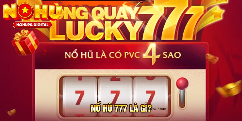 Nổ hũ 777 là gì?