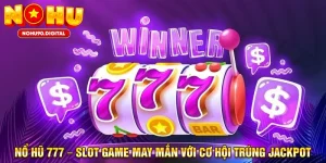 Nổ Hũ 777 – Slot Game May Mắn Với Cơ Hội Trúng Jackpot
