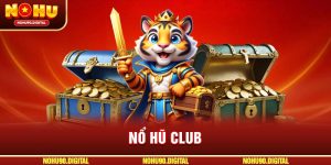 Nổ hũ Club – Sân Chơi Đổi Thưởng Hàng Đầu Hiện Nay