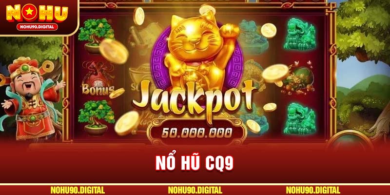 Nổ Hũ CQ9: Nhà Phát Hành Game Slot Số 1 Châu Á