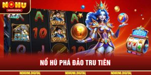 Nổ hũ Phá đảo Tru Tiên: Săn Jackpot Tiên Hiệp Cực Khủng