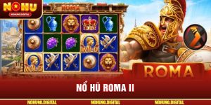 Nổ hũ Roma II: Bí Quyết Thắng Lớn & 5 Mẹo Chơi Từ Cao Thủ