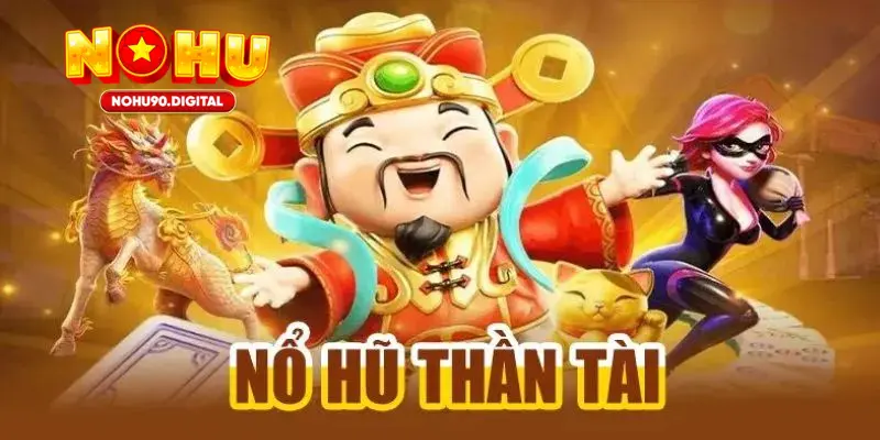 Trò chơi nổ hũ Thần Tài là gì?