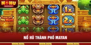 Nổ hũ Thành Phố Maya – Trải Nghiệm Game Nổ Hũ Huyền Bí Với Thưởng Cực Lớn