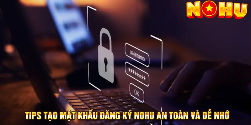 Cách đặt mật khẩu an toàn, hiệu quả