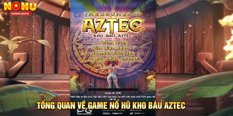 Tổng quan về game nổ hũ Kho Báu Aztec