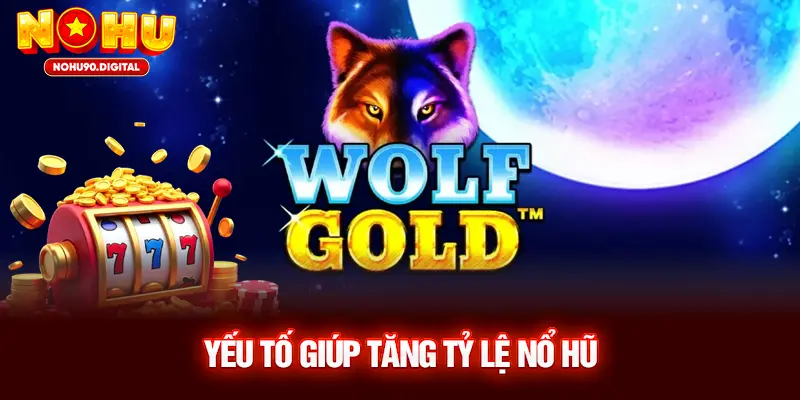 Yếu Tố Giúp Tăng Tỷ Lệ Nổ Hũ